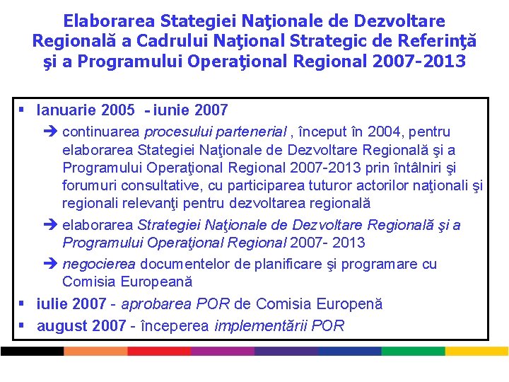 Elaborarea Stategiei Naţionale de Dezvoltare Regională a Cadrului Naţional Strategic de Referinţă şi a