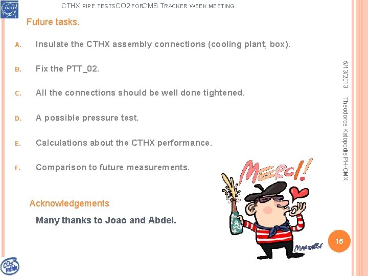CTHX PIPE TESTSCO 2 FORCMS T RACKER WEEK MEETING Future tasks. B. Fix the