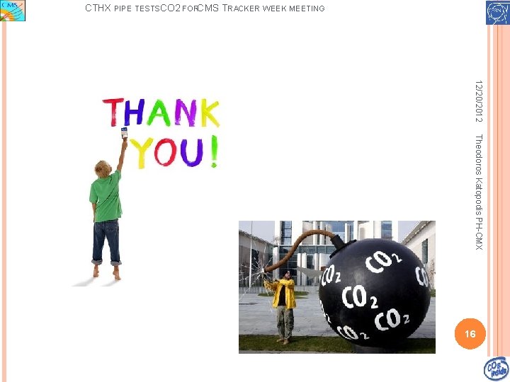 CTHX PIPE TESTSCO 2 FORCMS T RACKER WEEK MEETING 12/20/2012 Theodoros Katopodis PH-CMX 16