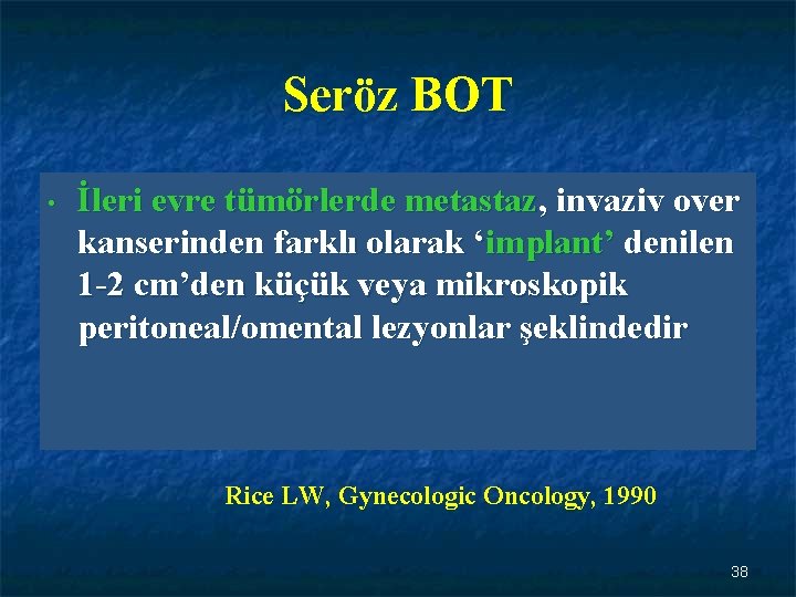 Seröz BOT • İleri evre tümörlerde metastaz, invaziv over kanserinden farklı olarak ‘implant’ denilen