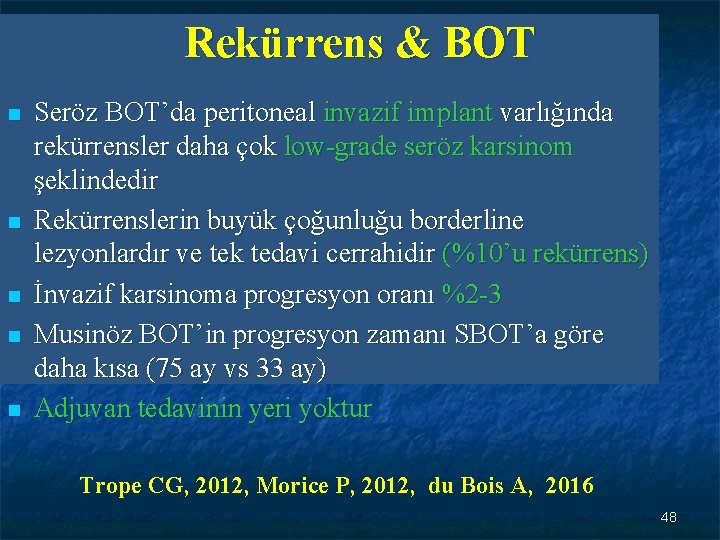 Rekürrens & BOT n n n Seröz BOT’da peritoneal invazif implant varlığında rekürrensler daha