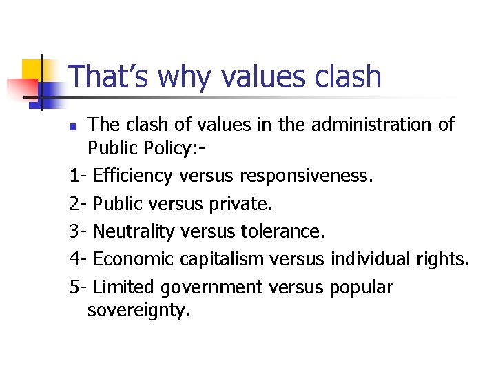 That’s why values clash The clash of values in the administration of Public Policy: