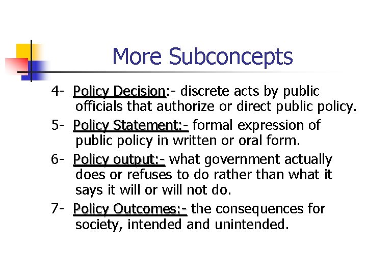 More Subconcepts 4 - Policy Decision: Decision discrete acts by public officials that authorize