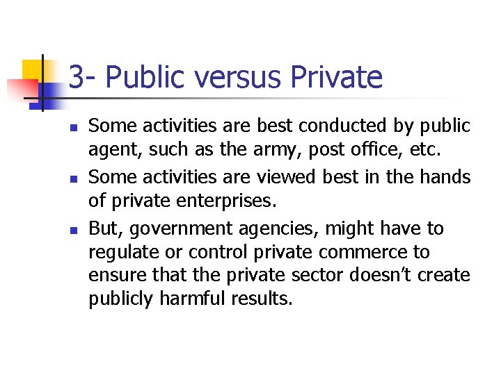 3 - Public versus Private n n n Some activities are best conducted by