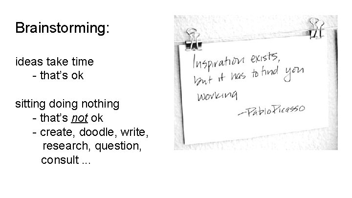 Brainstorming: ideas take time - that’s ok sitting doing nothing - that’s not ok