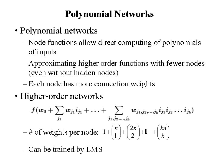 Polynomial Networks • Polynomial networks – Node functions allow direct computing of polynomials of