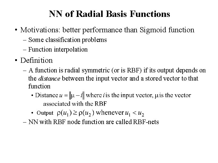 NN of Radial Basis Functions • Motivations: better performance than Sigmoid function – Some