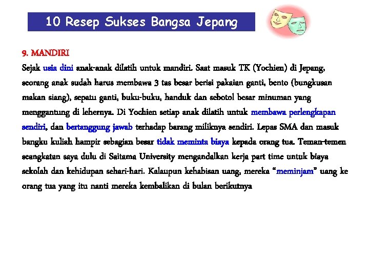 10 Resep Sukses Bangsa Jepang 9. MANDIRI Sejak usia dini anak-anak dilatih untuk mandiri.