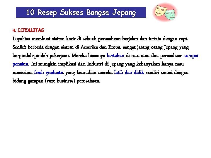 10 Resep Sukses Bangsa Jepang 4. LOYALITAS Loyalitas membuat sistem karir di sebuah perusahaan