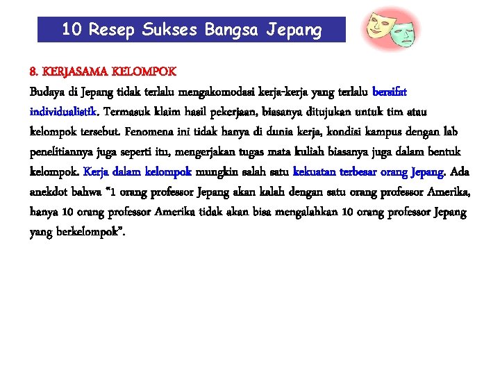 10 Resep Sukses Bangsa Jepang 8. KERJASAMA KELOMPOK Budaya di Jepang tidak terlalu mengakomodasi