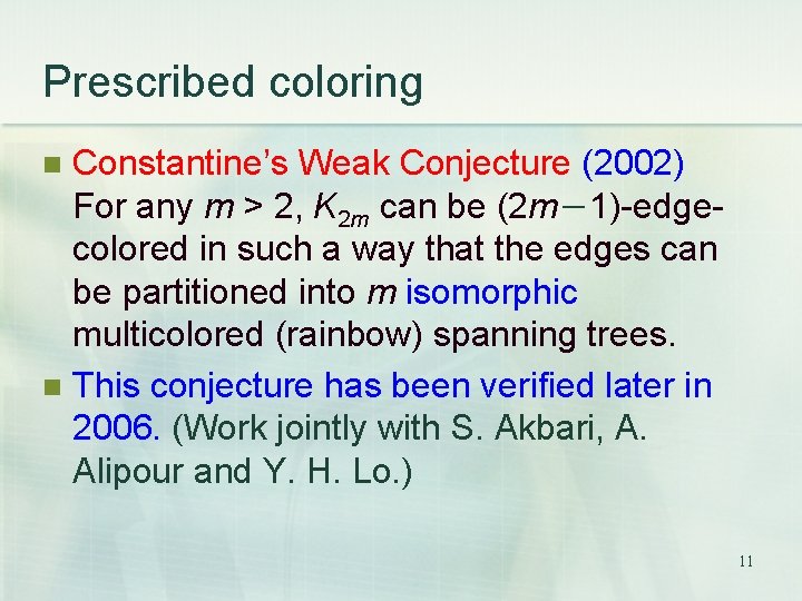 Prescribed coloring Constantine’s Weak Conjecture (2002) For any m > 2, K 2 m