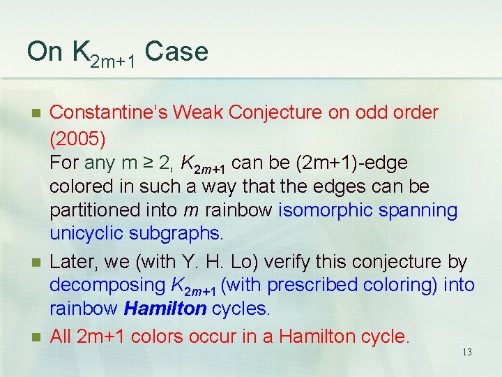On K 2 m+1 Case n n n Constantine’s Weak Conjecture on odd order