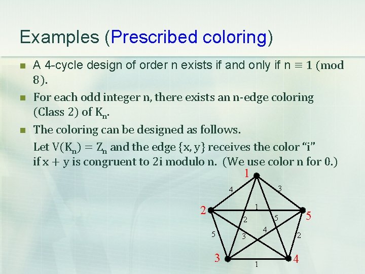 Examples (Prescribed coloring) n n n A 4 -cycle design of order n exists