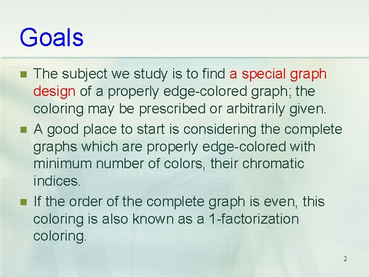 Goals n n n The subject we study is to find a special graph