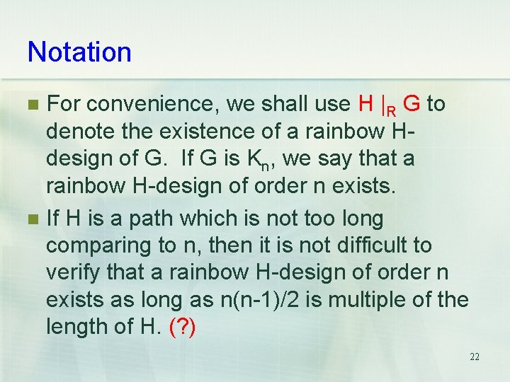 Notation For convenience, we shall use H |R G to denote the existence of