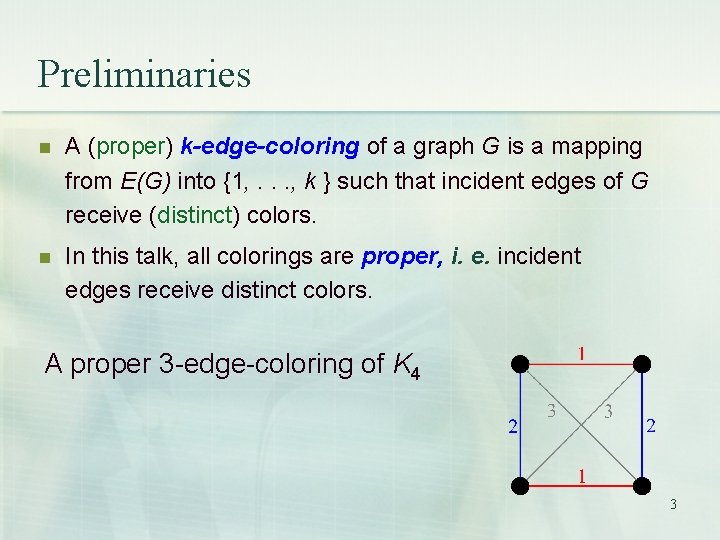 Preliminaries n A (proper) k-edge-coloring of a graph G is a mapping from E(G)