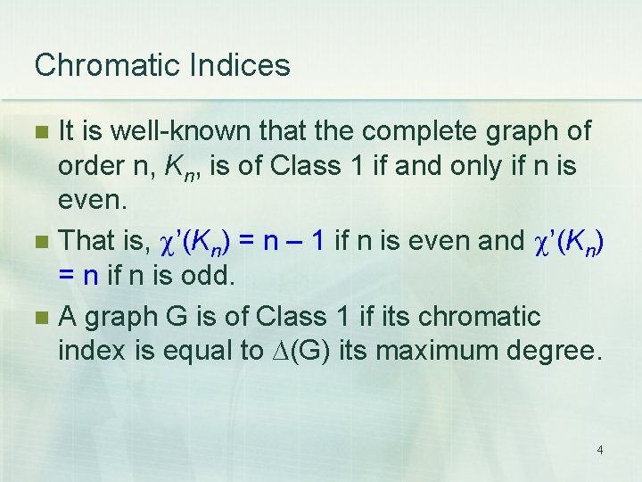 Chromatic Indices It is well-known that the complete graph of order n, Kn, is