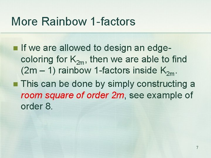 More Rainbow 1 -factors If we are allowed to design an edgecoloring for K