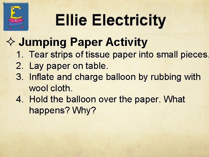 Ellie Electricity ² Jumping Paper Activity 1. Tear strips of tissue paper into small