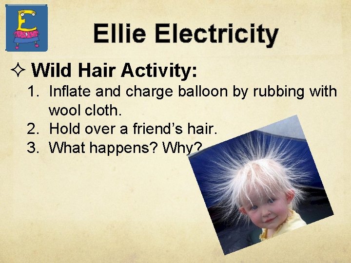 Ellie Electricity ² Wild Hair Activity: 1. Inflate and charge balloon by rubbing with