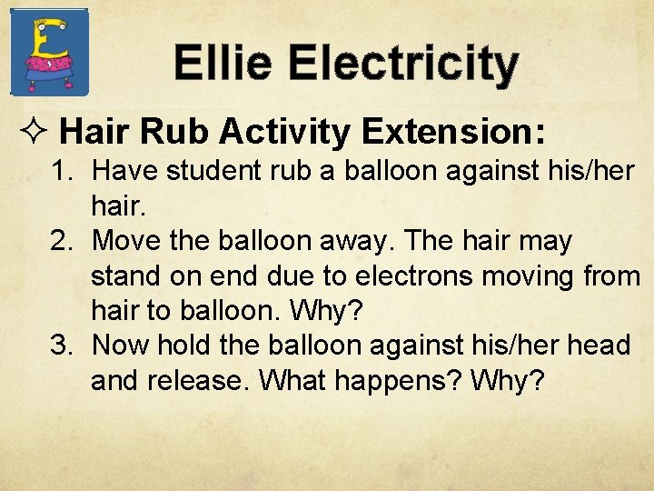 Ellie Electricity ² Hair Rub Activity Extension: 1. Have student rub a balloon against