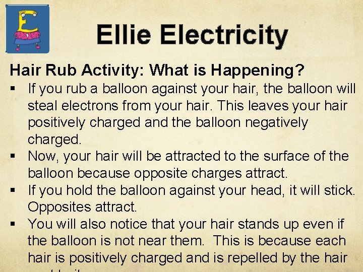 Ellie Electricity Hair Rub Activity: What is Happening? § If you rub a balloon