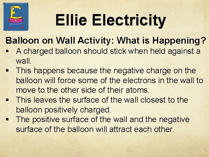 Ellie Electricity Balloon on Wall Activity: What is Happening? § A charged balloon should
