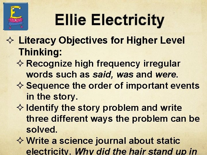 Ellie Electricity ² Literacy Objectives for Higher Level Thinking: ² Recognize high frequency irregular
