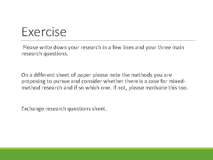 Exercise Please write down your research in a few lines and your three main