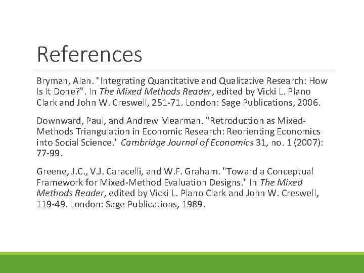 References Bryman, Alan. "Integrating Quantitative and Qualitative Research: How Is It Done? ". In