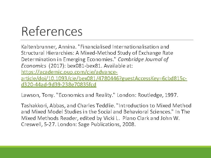 References Kaltenbrunner, Annina. "Financialised Internationalisation and Structural Hierarchies: A Mixed-Method Study of Exchange Rate