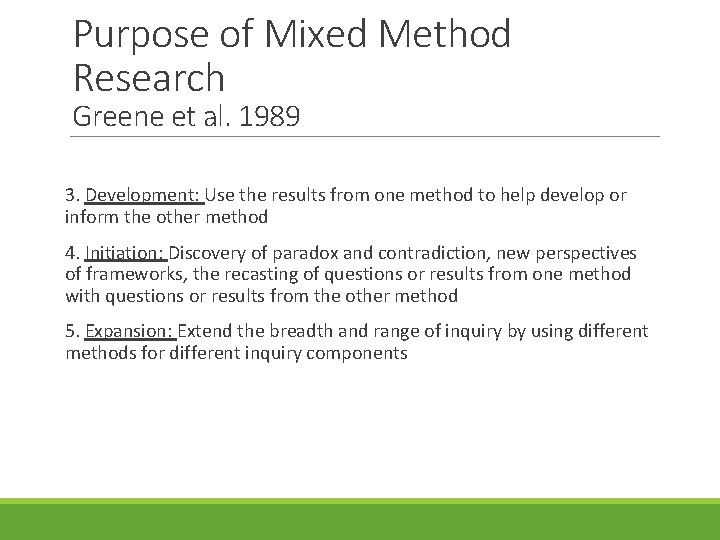 Purpose of Mixed Method Research Greene et al. 1989 3. Development: Use the results