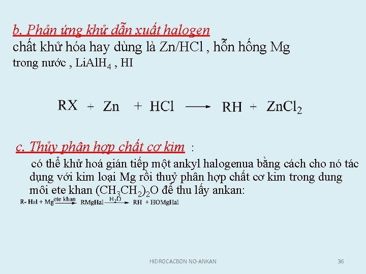 b. Phản ứng khử dẫn xuất halogen chất khử hóa hay dùng là Zn/HCl