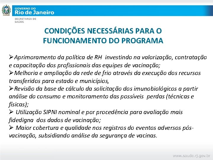 CONDIÇÕES NECESSÁRIAS PARA O FUNCIONAMENTO DO PROGRAMA ØAprimoramento da política de RH investindo na