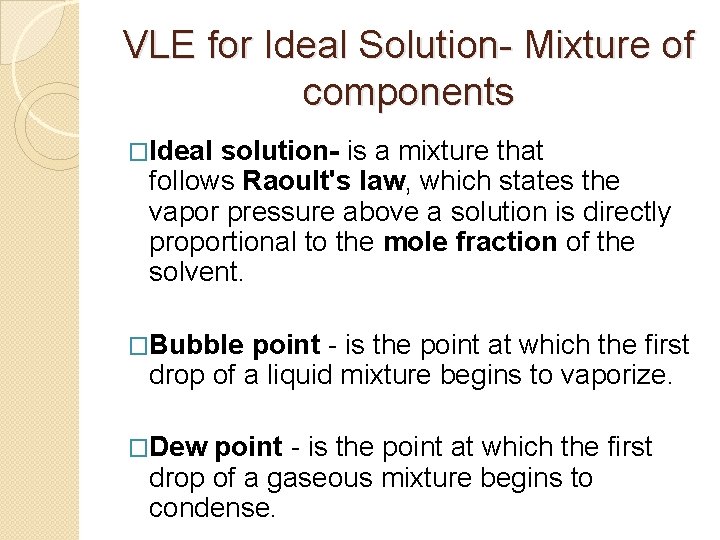 VLE for Ideal Solution- Mixture of components �Ideal solution- is a mixture that follows