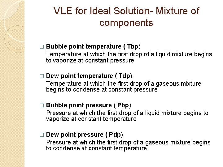 VLE for Ideal Solution- Mixture of components � Bubble point temperature ( Tbp) Temperature