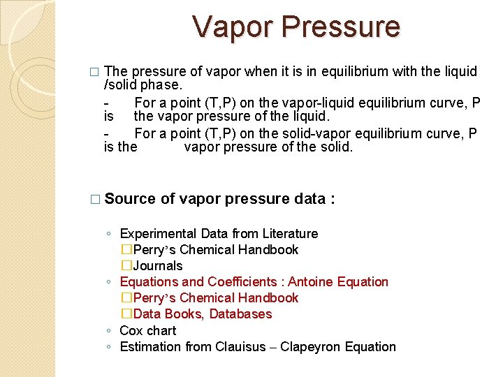 Vapor Pressure � The pressure of vapor when it is in equilibrium with the
