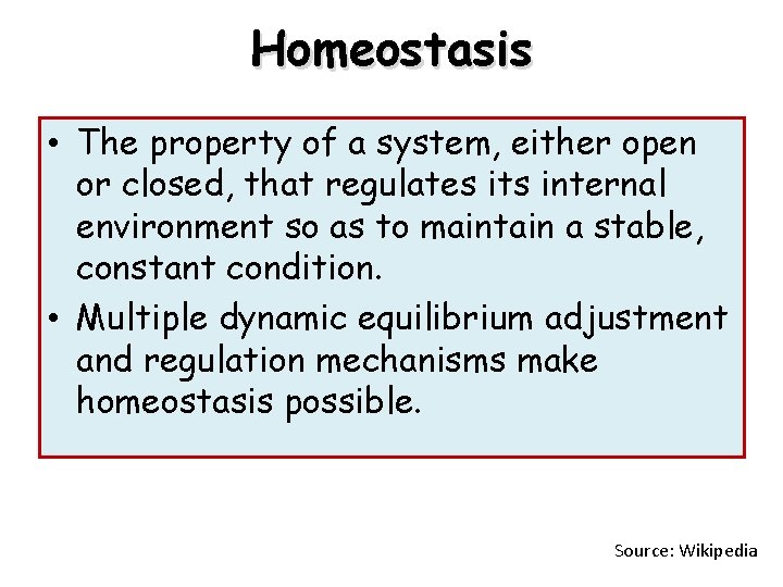Homeostasis • The property of a system, either open or closed, that regulates its Homeostasis • The property of a system, either open or closed, that regulates its