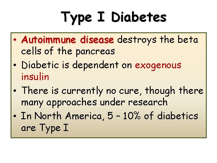 Type I Diabetes • Autoimmune disease destroys the beta cells of the pancreas • Type I Diabetes • Autoimmune disease destroys the beta cells of the pancreas •