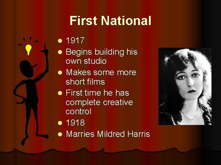 First National l l l 1917 Begins building his own studio Makes some more