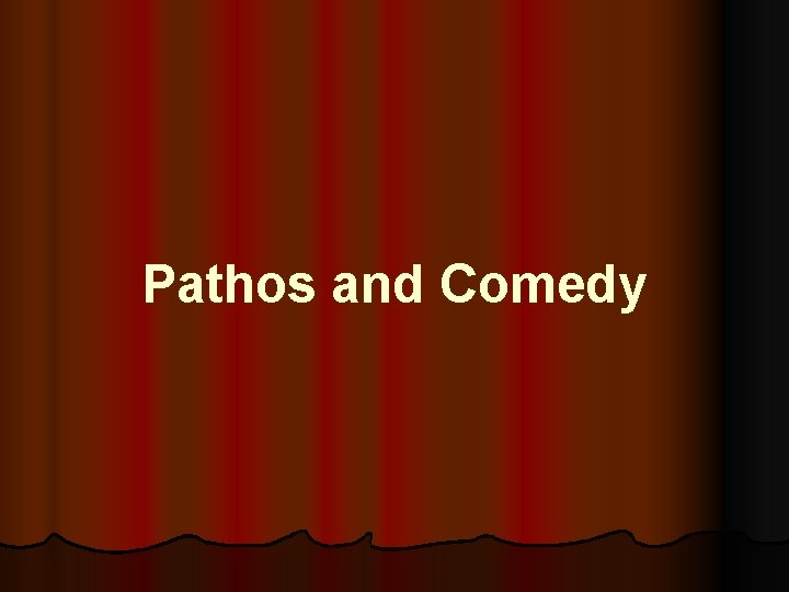 Pathos and Comedy 