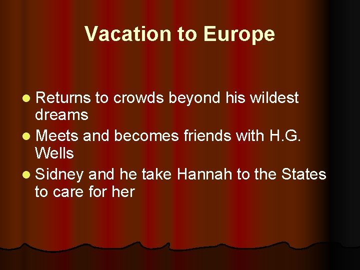 Vacation to Europe l Returns to crowds beyond his wildest dreams l Meets and