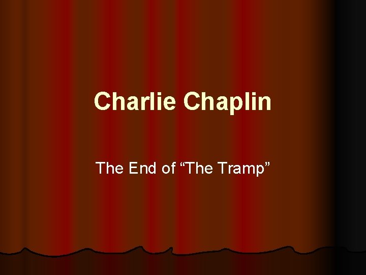 Charlie Chaplin The End of “The Tramp” 