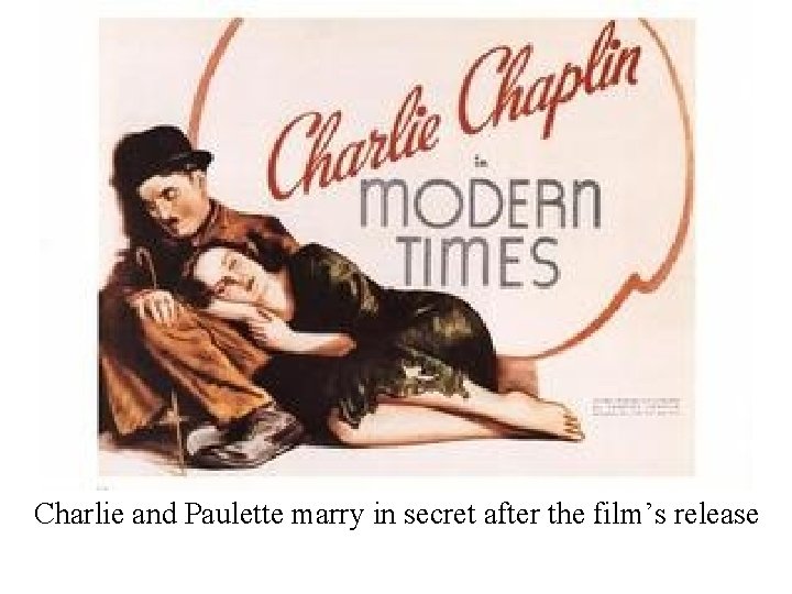 Charlie and Paulette marry in secret after the film’s release 
