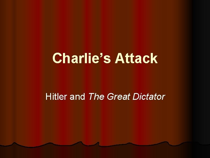Charlie’s Attack Hitler and The Great Dictator 
