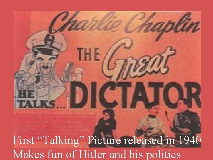 First “Talking” Picture released in 1940 Makes fun of Hitler and his politics 