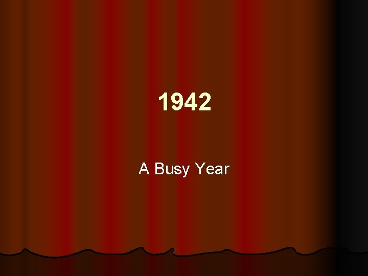 1942 A Busy Year 