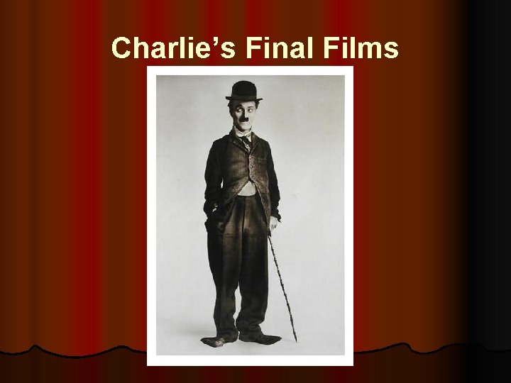 Charlie’s Final Films 