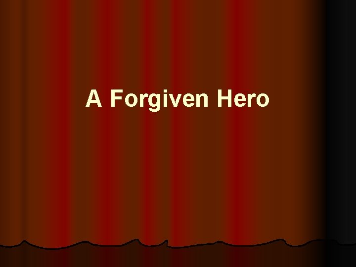 A Forgiven Hero 