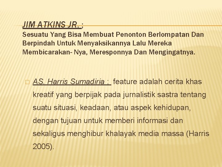 JIM ATKINS JR. ; Sesuatu Yang Bisa Membuat Penonton Berlompatan Dan Berpindah Untuk Menyaksikannya